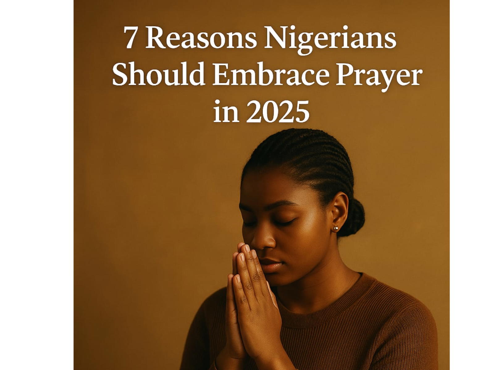 7 Reasons Nigerians Should Embrace Prayer In 2025
