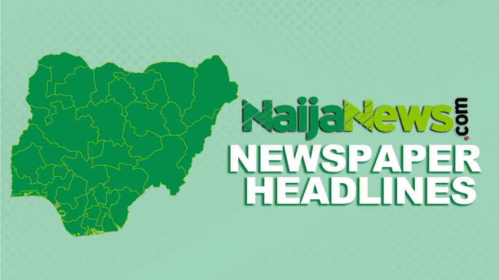 Top Nigerian Newspaper Headlines For Today, Monday, 10Th November, 2025